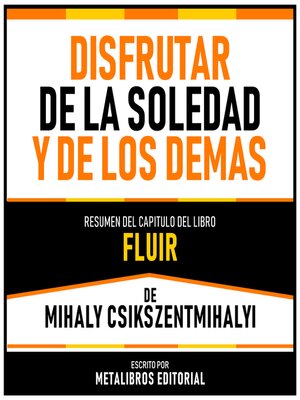 cover image of Disfrutar De La Soledad Y De Los Demas--Resumen Del Capitulo Del Libro Fluir De Mihaly Csikszentmihalyi